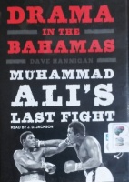 Drama in the Bahamas - Muhammad Ali's Last Fight written by Dave Hannigan performed by J.D. Jackson on MP3 CD (Unabridged)